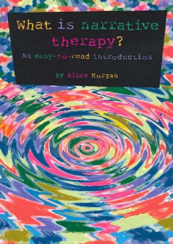 Cover image for What is Narrative Therapy?: An Easy to Read Introduction