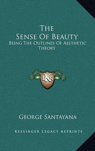 The Sense of Beauty: Being the Outlines of Aesthetic Theory