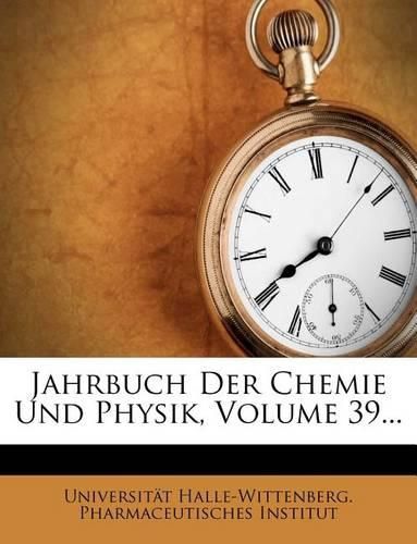 Cover image for Jahrbuch Der Chemie Und Physik, Volume 39...