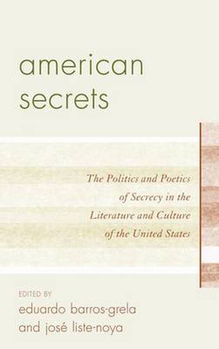 Cover image for American Secrets: The Politics and Poetics of Secrecy in the Literature and Culture of the United States