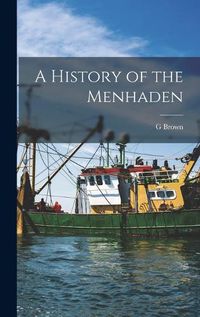 Cover image for A History of the Menhaden