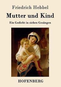 Cover image for Mutter und Kind: Ein Gedicht in sieben Gesangen