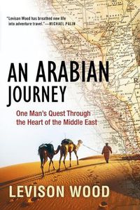 Cover image for An Arabian Journey: One Man's Quest Through the Heart of the Middle East