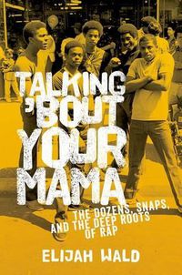 Cover image for Talking 'Bout Your Mama: The Dozens, Snaps, and the Deep Roots of Rap