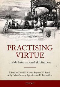 Cover image for Practising Virtue: Inside International Arbitration