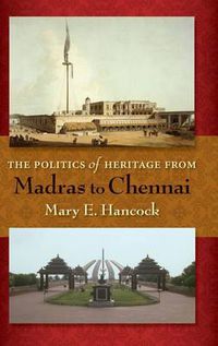 Cover image for The Politics of Heritage from Madras to Chennai