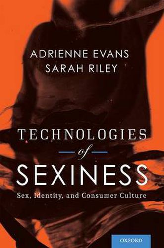 Cover image for Technologies of Sexiness: Sex, Identity, and Consumer Culture