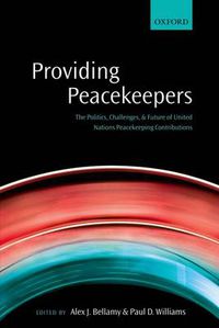 Cover image for Providing Peacekeepers: The Politics, Challenges, and Future of United Nations Peacekeeping Contributions