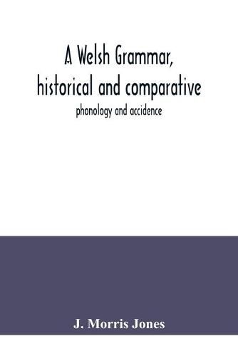 A Welsh grammar, historical and comparative: phonology and accidence