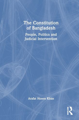 Cover image for The Constitution of Bangladesh: People, Politics and Judicial Intervention