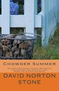 Cover image for Chowder Summer: One Man Eats Rhode Island, Manhattan and New England (And Still Has Room For Oyster Crackers)