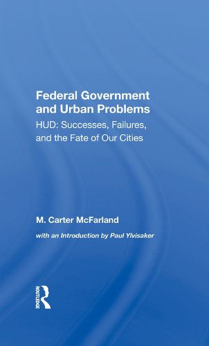 Cover image for Federal Government and Urban Problems: HUD: Successes, Failures, and the Fate of Our Cities
