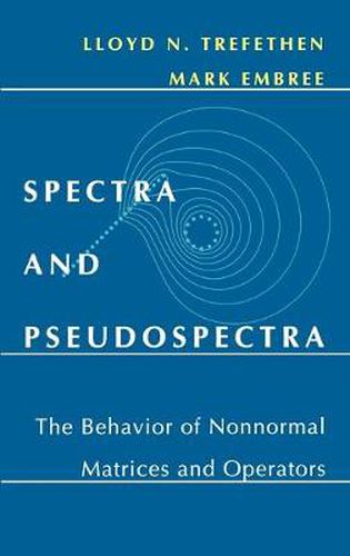 Cover image for Spectra and Pseudospectra: The Behavior of Nonnormal Matrices and Operators