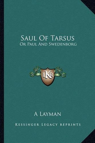 Cover image for Saul of Tarsus: Or Paul and Swedenborg