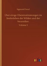 Cover image for UEber einige UEbereinstimmungen im Seelenleben der Wilden und der Neurotiker.: Volume 3