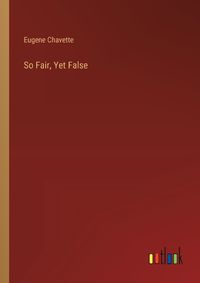 Cover image for So Fair, Yet False