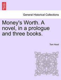 Cover image for Money's Worth. a Novel, in a Prologue and Three Books. Vol. III.