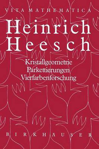 Heinrich Heesch: Kristallgeometrie, Parkettierungen, Vierfarbenforschung