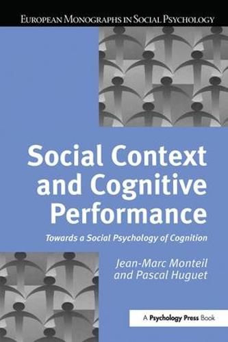 Social context and cognitive performance: Towards a social psychology of cognition