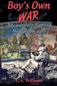 Cover image for Boy's Own War: Boy Warriors Fighting Through the Ages