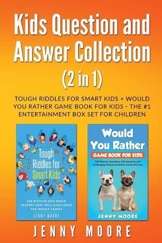 Kids Question and Answer Collection (2 in 1): Tough Riddles for Smart Kids + Would You Rather Game Book for Kids - The #1 Entertainment Box Set for Children