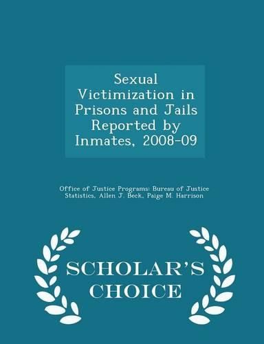 Cover image for Sexual Victimization in Prisons and Jails Reported by Inmates, 2008-09 - Scholar's Choice Edition