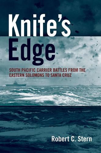 Cover image for Knife's Edge: South Pacific Carrier Battles from the Eastern Solomons to Santa Cruz