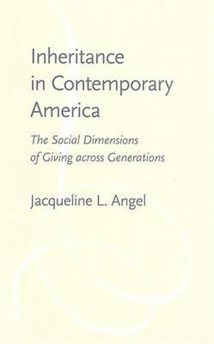 Cover image for Inheritance in Contemporary America: The Social Dimensions of Giving Across Generations