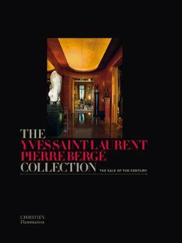 Cover image for The Yves Saint Laurent Pierre Berge Collection: The Sale of the Century