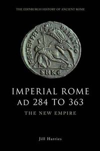 Cover image for Imperial Rome AD 284 to 363: The New Empire