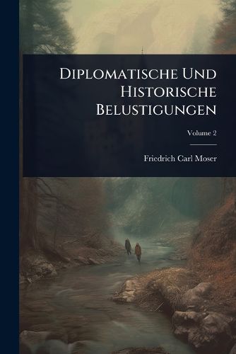 Cover image for Diplomatische Und Historische Belustigungen
