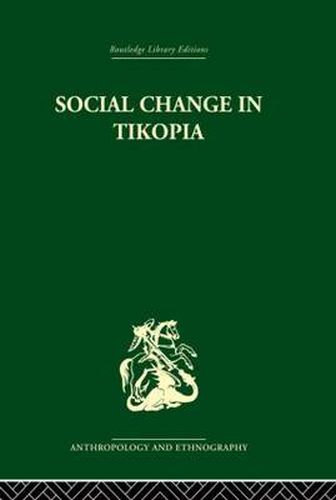 Cover image for Social Change in Tikopia: Re-study of a Polynesian community after a generation