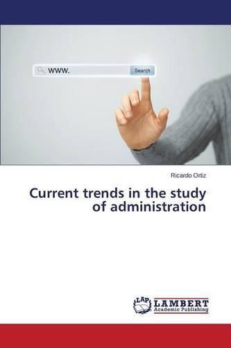 Cover image for Current trends in the study of administration