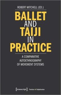 Cover image for Ballet and Taiji in Practice - A Comparative Autoethnography of Movement Systems