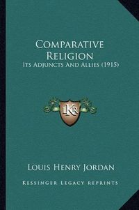 Cover image for Comparative Religion: Its Adjuncts and Allies (1915)