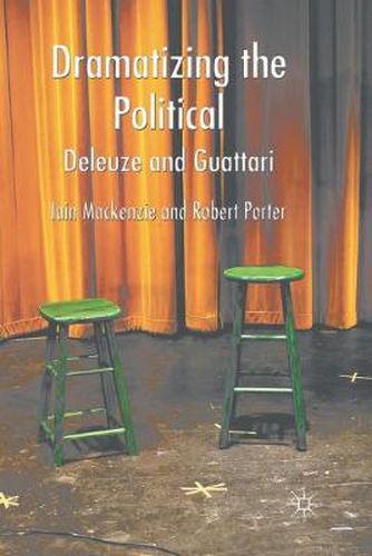 Dramatizing the Political: Deleuze and Guattari