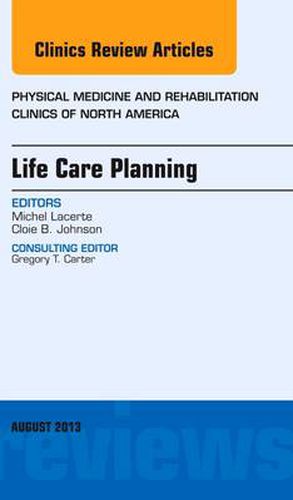 Cover image for Life Care Planning, An Issue of Physical Medicine and Rehabilitation Clinics