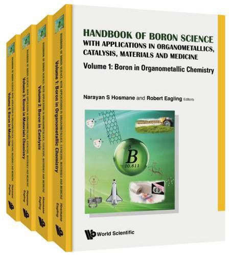 Cover image for Handbook Of Boron Science: With Applications In Organometallics, Catalysis, Materials And Medicine (In 4 Volumes)