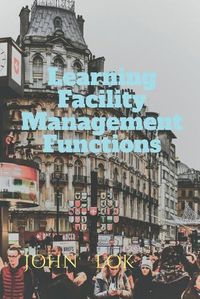 Cover image for Learning Facility Management Functions