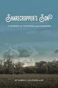 Cover image for Sharecropper's Son: A Journey of Teaching and Learning