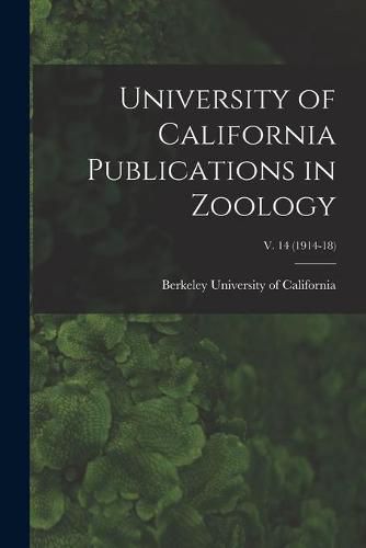 Cover image for University of California Publications in Zoology; v. 14 (1914-18)