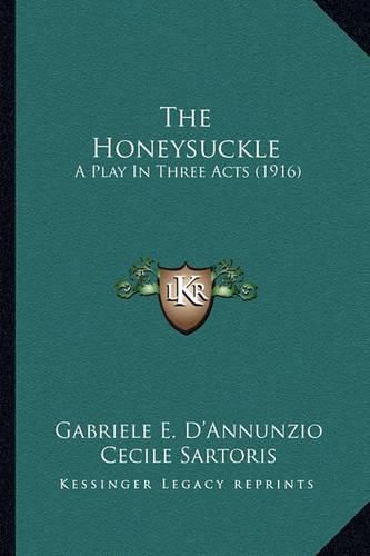 The Honeysuckle: A Play in Three Acts (1916)