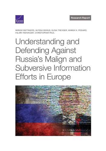 Understanding and Defending Against Russia's Malign and Subversive Information Efforts in Europe