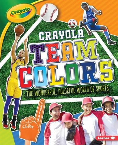 Crayola (R) Team Colors: The Wonderful, Colorful World of Sports