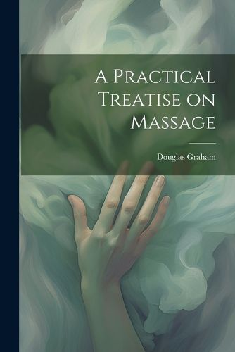 Cover image for A Practical Treatise on Massage