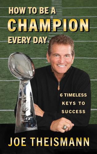 Cover image for How to be a Champion Every Day: 6 Timeless Keys to Success