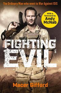 Cover image for Fighting Evil: The Ordinary Man who went to War Against ISIS