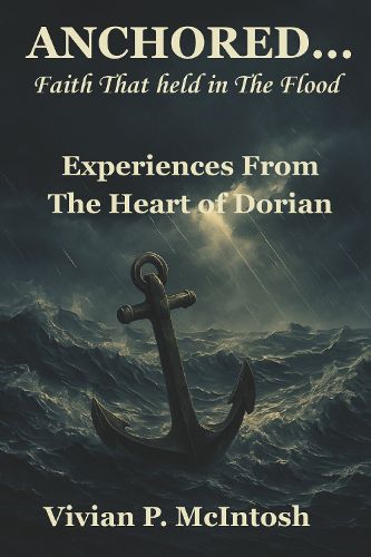 Cover image for Anchored...Faith That Held in the Flood