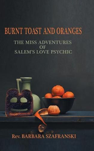 Cover image for Burnt Toast and Oranges: The Miss Adventures of Salem's Love Psychic