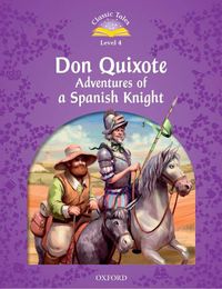 Cover image for Classic Tales Second Edition: Level 4: Don Quixote: Adventures of a Spanish Knight